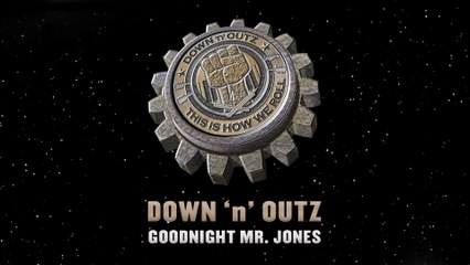 Down 'N' Outz - Goodnight Mr.Jones