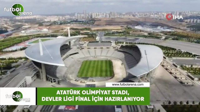 Atatürk Olimpiyat Stadı, Devler Ligi Finali için hazırlanıyor
