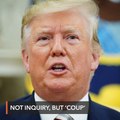 Trump denounces impeachment inquiry as a 'coup'