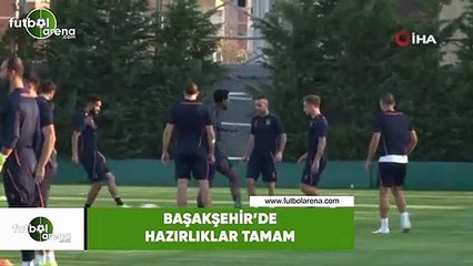 Başakşehir'de hazırlıklar tamam