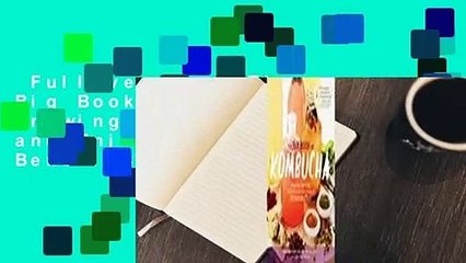 Full version  The Big Book of Kombucha: Brewing, Flavoring, and Enjoying the Health Benefits of