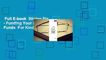 Full E-book  Slicing Pie - Funding Your Business Without Funds  For Kindle