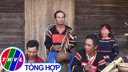 THVL | Người lưu giữ nhạc cụ truyền thống của đồng bào Gia Rai
