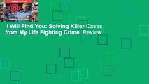 I Will Find You: Solving Killer Cases from My Life Fighting Crime  Review