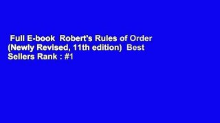 Full E-book  Robert's Rules of Order (Newly Revised, 11th edition)  Best Sellers Rank : #1