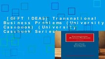 [GIFT IDEAS] Transnational Business Problems (University Casebook) (University Casebook Series)