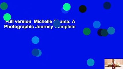 Full version  Michelle Obama: A Photographic Journey Complete