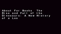 About For Books  The Rise and Fall of the Dinosaurs: A New History of a Lost World  Best Sellers