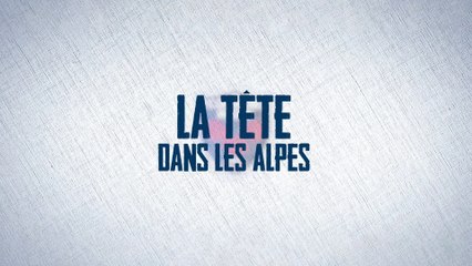 « La Tête dans les Alpes » - Episode 2