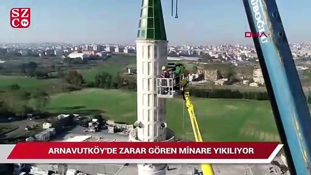 Hasar gören minarenin yıkımına başlandı