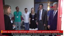İzmir eü hastanesi dermato-onkoloji ünitesi yenilenerek hizmete açıldı