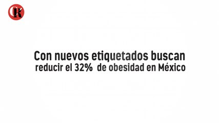 Con nuevos etiquetados buscan reducir el 32% de obesidad en México