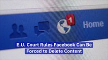E.U. Court Rules Facebook Can Be Forced to Delete Content