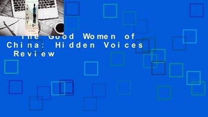 The Good Women of China: Hidden Voices  Review