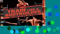 Full Version  Train Like a Bodybuilder: Get Lean. Get Big. Get Strong.  Review