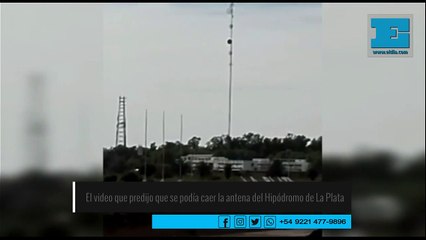 El video que predice que se podía caer la antena del Hipódromo de La Plata