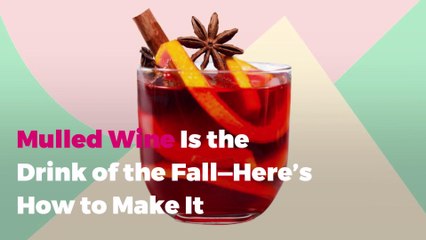 Mulled Wine Is the Drink of the Fall—Here’s How to Make It