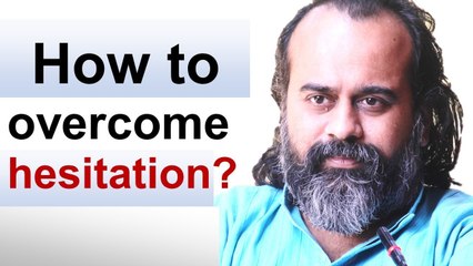 How to overcome hesitation? || Acharya Prashant, with youth (2013)