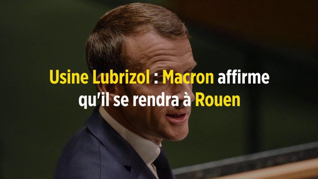 Usine Lubrizol : Macron affirme qu'il se rendra à Rouen
