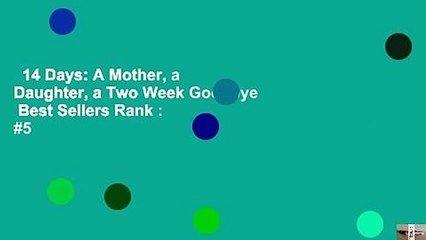 14 Days: A Mother, a Daughter, a Two Week Goodbye  Best Sellers Rank : #5
