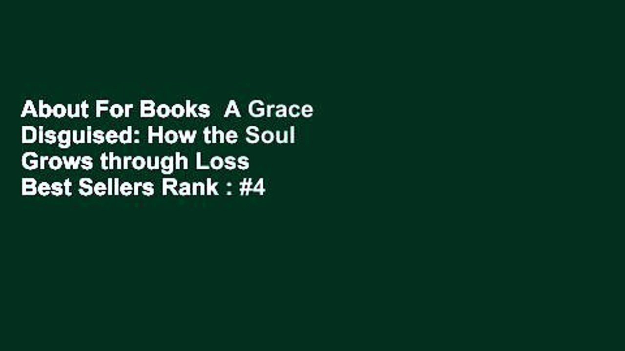 About For Books  A Grace Disguised: How the Soul Grows through Loss  Best Sellers Rank : #4