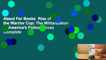 About For Books  Rise of the Warrior Cop: The Militarization of America's Police Forces Complete