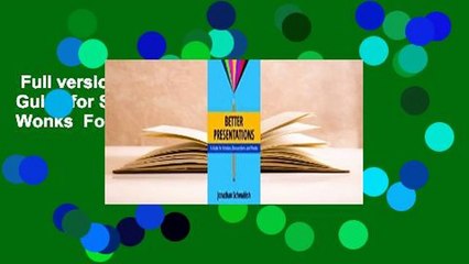 Full version  Better Presentations: A Guide for Scholars, Researchers, and Wonks  For Kindle
