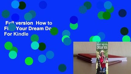 Full version  How to Find Your Dream Dog  For Kindle