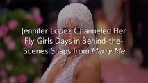 Jennifer Lopez Channeled Her Fly Girls Days in Behind-the-Scenes Snaps from Marry Me