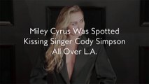 Miley Cyrus Was Spotted Kissing Singer Cody Simpson All Over L.A.