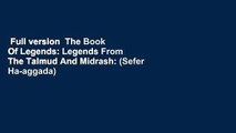 Full version  The Book Of Legends: Legends From The Talmud And Midrash: (Sefer Ha-aggada) -