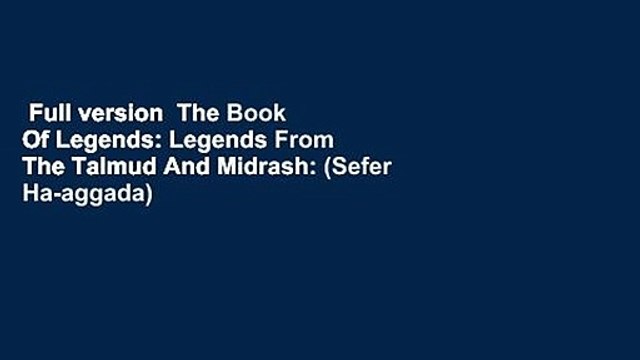 Full version The Book Of Legends: Legends From The Talmud And Midrash: (Sefer Ha-aggada) -