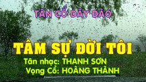 TÂM SỰ ĐỜI TÔI Tân Cổ KaraOke Song ca Tân nhạc- Thanh Sơn - Cổ nhạc- Hoàn Thành