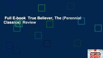 Full E-book  True Believer, The (Perennial Classics)  Review