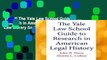[Read] The Yale Law School Guide to Research in American Legal History (Yale Law Library Series