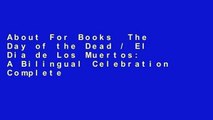 About For Books  The Day of the Dead / El Dia de Los Muertos: A Bilingual Celebration Complete