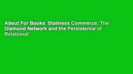 About For Books  Stateless Commerce: The Diamond Network and the Persistence of Relational