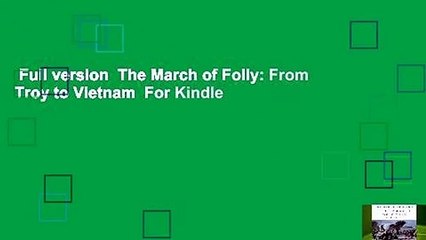 Full version  The March of Folly: From Troy to Vietnam  For Kindle