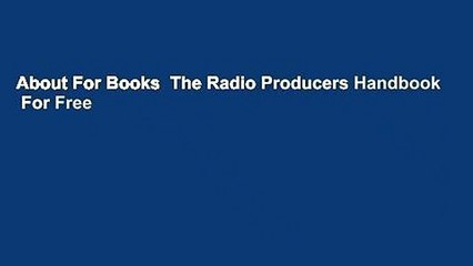 About For Books  The Radio Producers Handbook  For Free