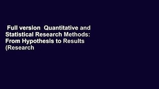 Full version  Quantitative and Statistical Research Methods: From Hypothesis to Results (Research