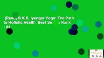 [Read] B.K.S. Iyengar Yoga: The Path to Holistic Health  Best Sellers Rank : #4