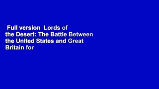 Full version  Lords of the Desert: The Battle Between the United States and Great Britain for
