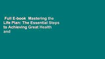 Full E-book  Mastering the Life Plan: The Essential Steps to Achieving Great Health and a Leaner,