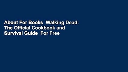 About For Books  Walking Dead: The Official Cookbook and Survival Guide  For Free