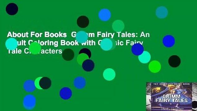 About For Books Grimm Fairy Tales: An Adult Coloring Book with Classic Fairy Tale Characters,