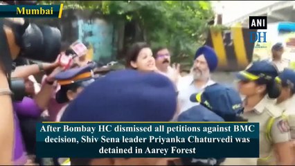 Tải video: Aarey Forest protest: Police detains Shiv Sena leader Priyanka Chaturvedi