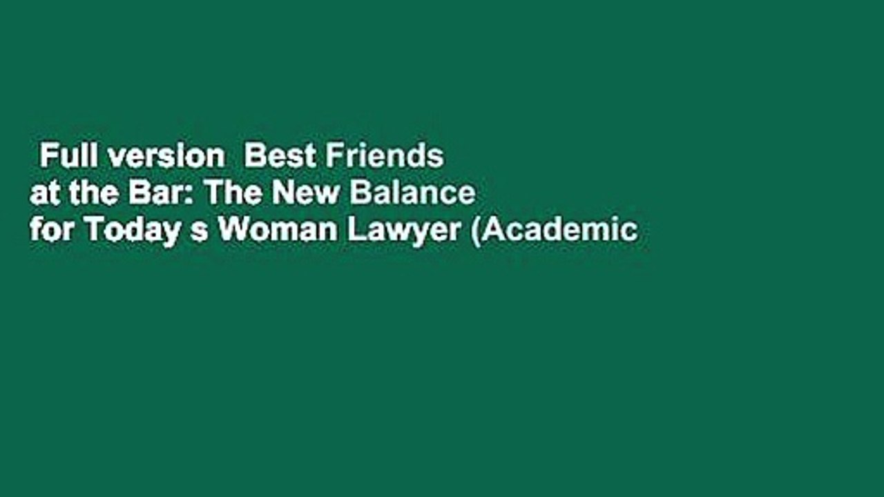 Full version  Best Friends at the Bar: The New Balance for Today s Woman Lawyer (Academic