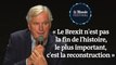 Michel Barnier : « Le Brexit n'est pas la fin de l'histoire, le plus important, c'est la reconstruction »