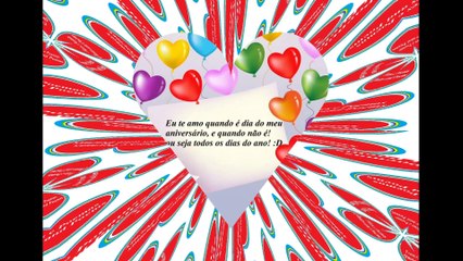Eu te amo quando é dia do meu aniversário, e quando não é! [Frases e Poemas]