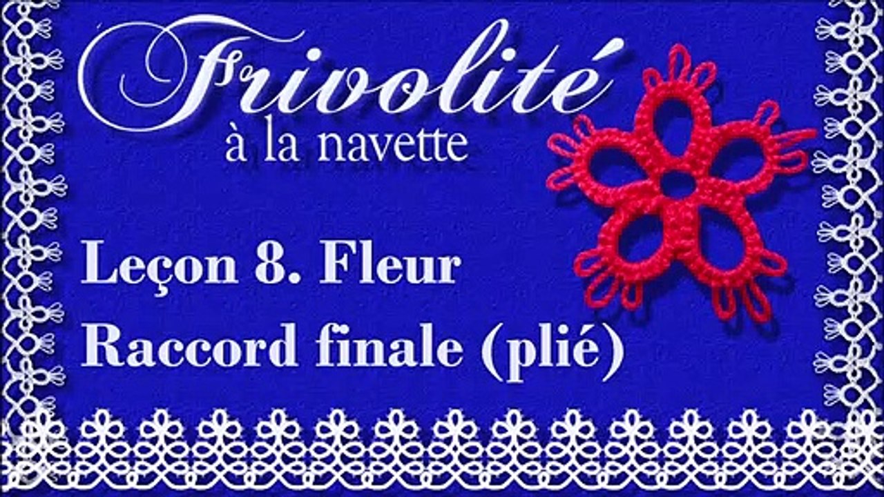 Frivolité - Dentelle à la navette. Leçon 8. Fleur. Raccord final (plié)